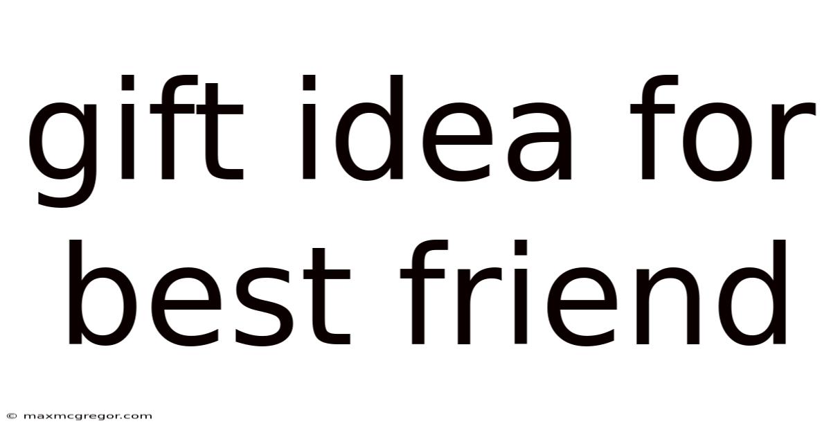 Gift Idea For Best Friend