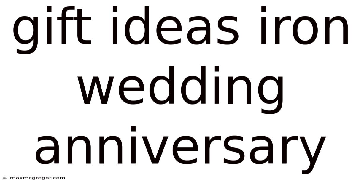 Gift Ideas Iron Wedding Anniversary