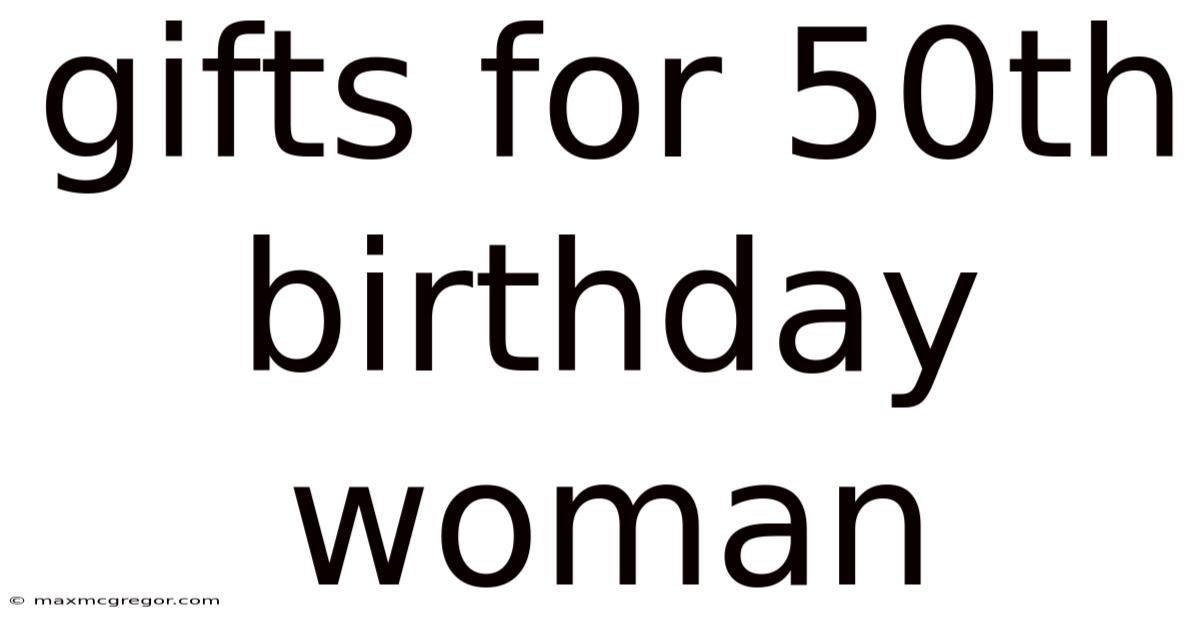 Gifts For 50th Birthday Woman