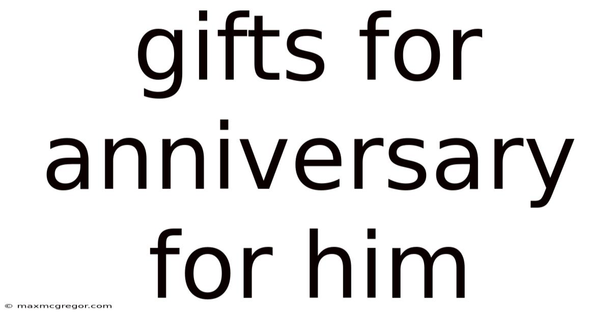 Gifts For Anniversary For Him