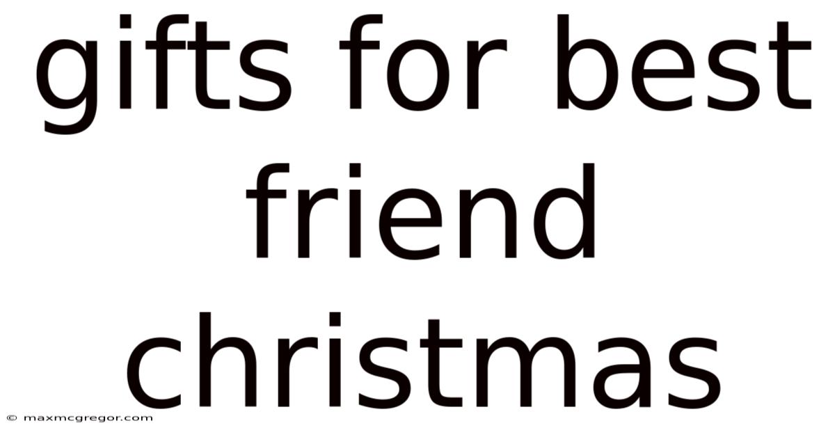 Gifts For Best Friend Christmas