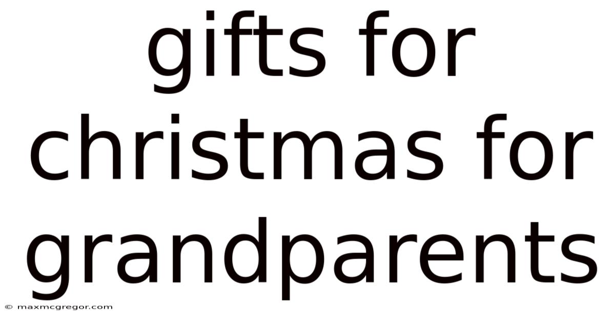 Gifts For Christmas For Grandparents