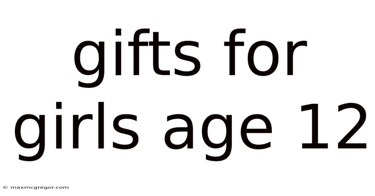Gifts For Girls Age 12