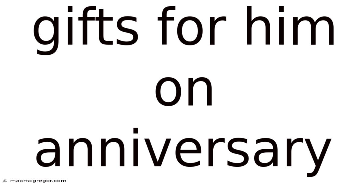 Gifts For Him On Anniversary