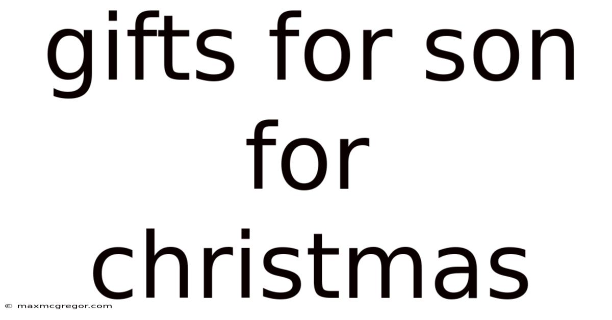 Gifts For Son For Christmas