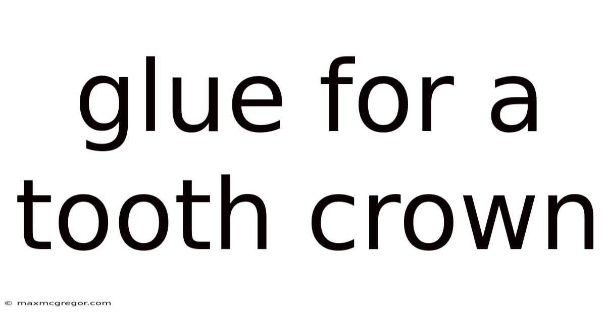 Glue For A Tooth Crown