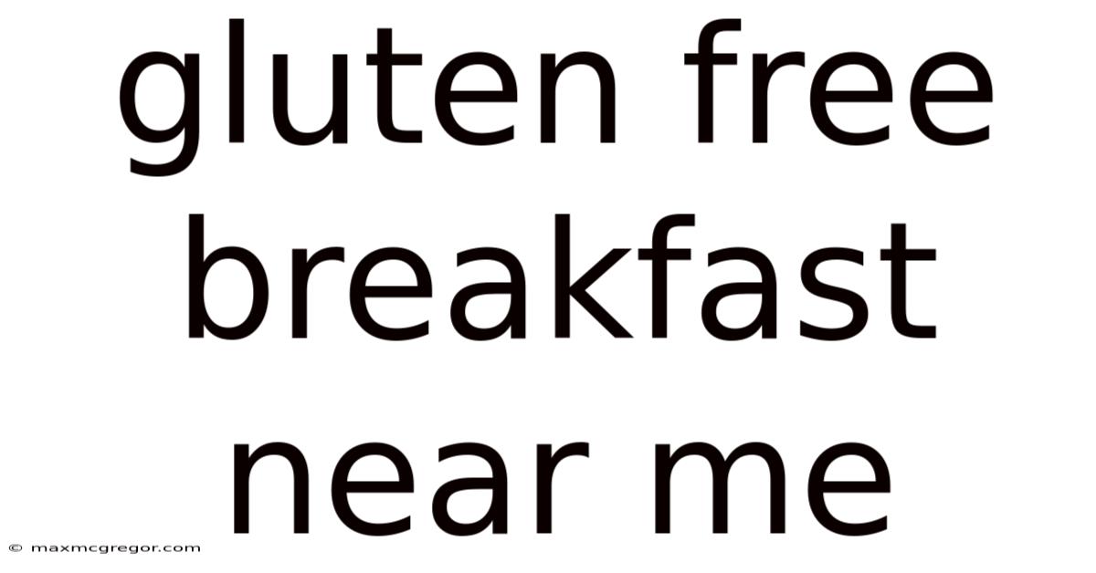 Gluten Free Breakfast Near Me
