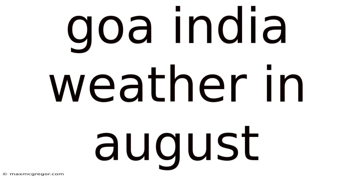 Goa India Weather In August