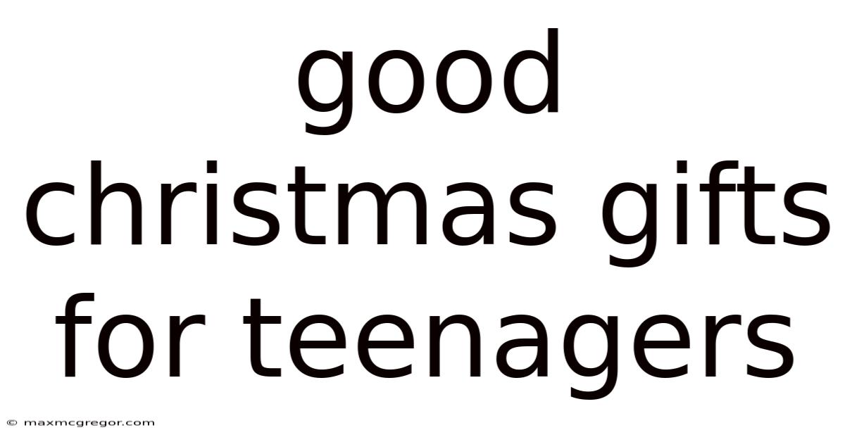Good Christmas Gifts For Teenagers