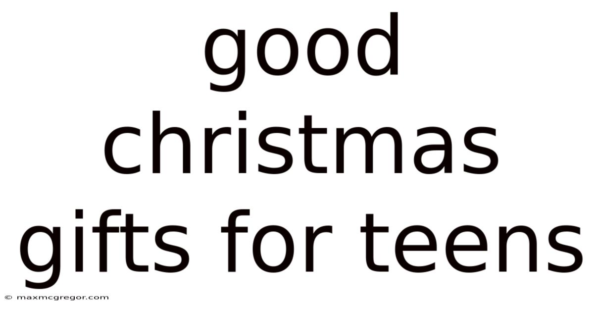 Good Christmas Gifts For Teens