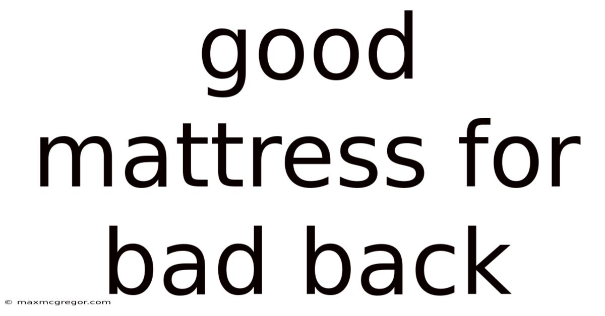 Good Mattress For Bad Back