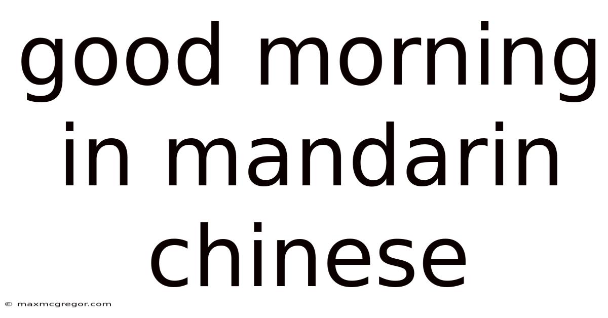Good Morning In Mandarin Chinese