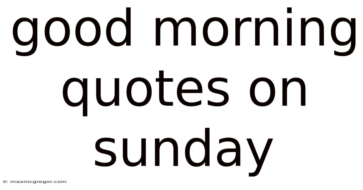 Good Morning Quotes On Sunday