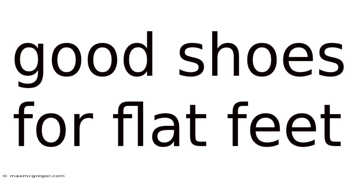 Good Shoes For Flat Feet