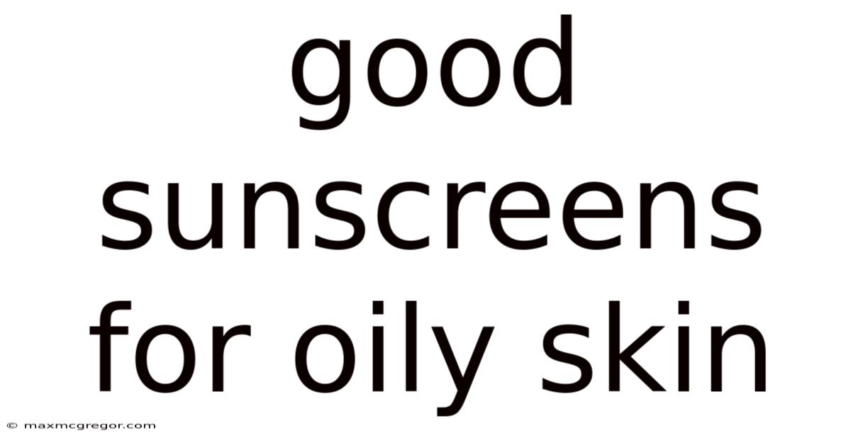 Good Sunscreens For Oily Skin