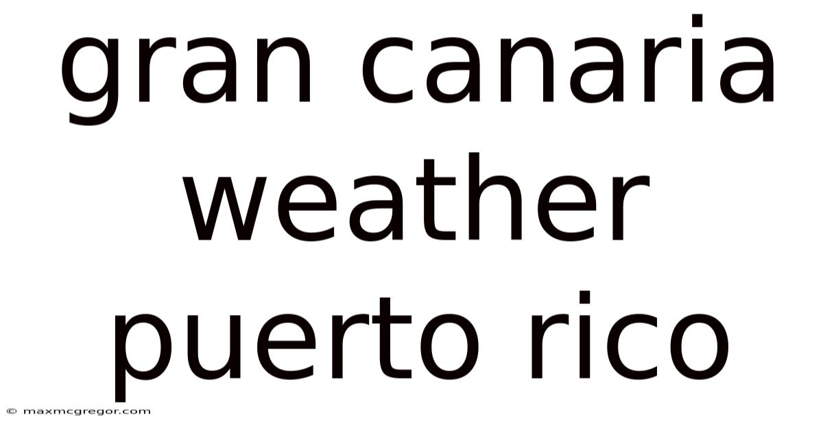 Gran Canaria Weather Puerto Rico