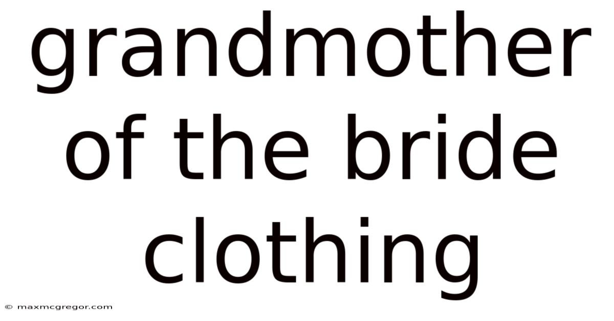 Grandmother Of The Bride Clothing