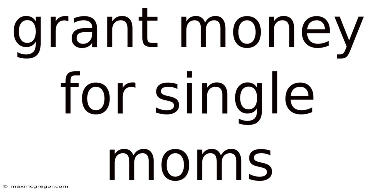 Grant Money For Single Moms