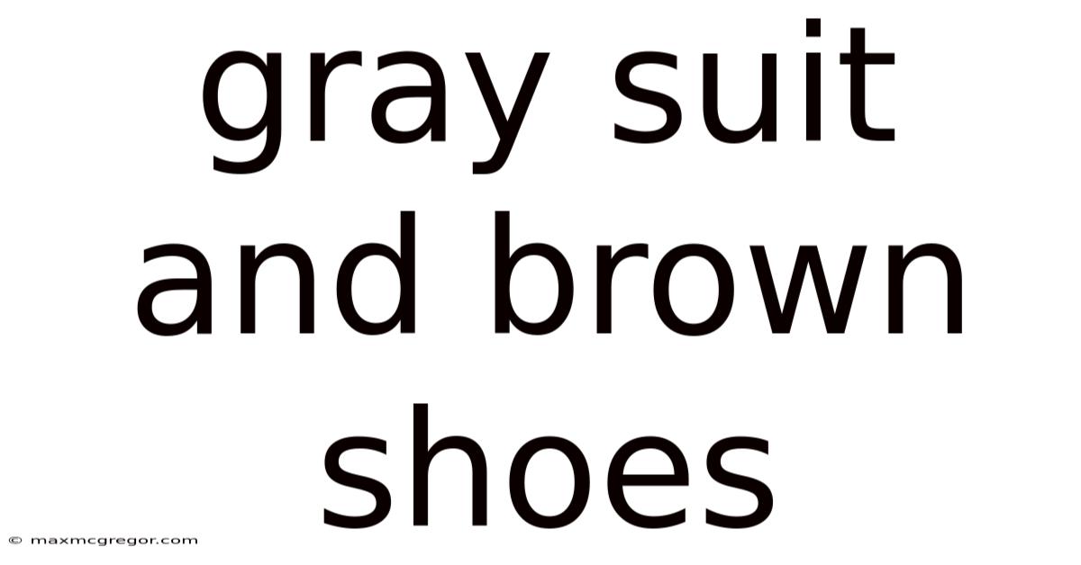 Gray Suit And Brown Shoes