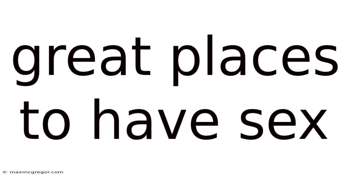 Great Places To Have Sex