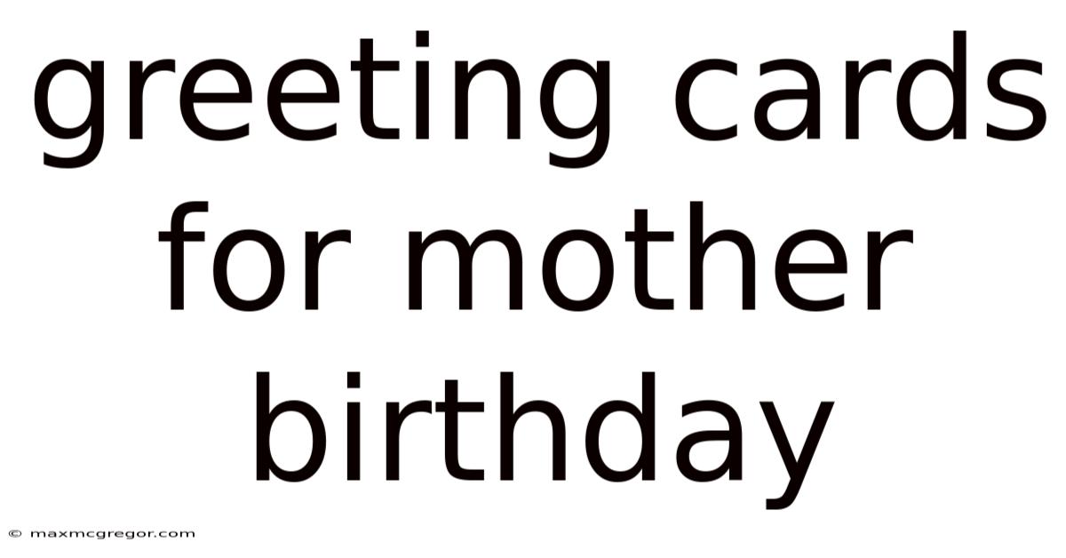 Greeting Cards For Mother Birthday