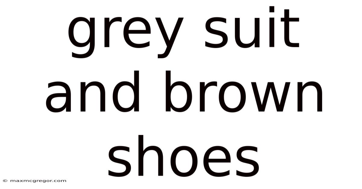 Grey Suit And Brown Shoes