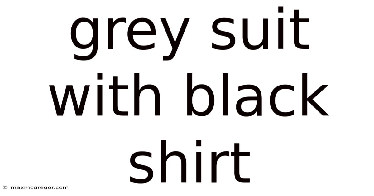 Grey Suit With Black Shirt