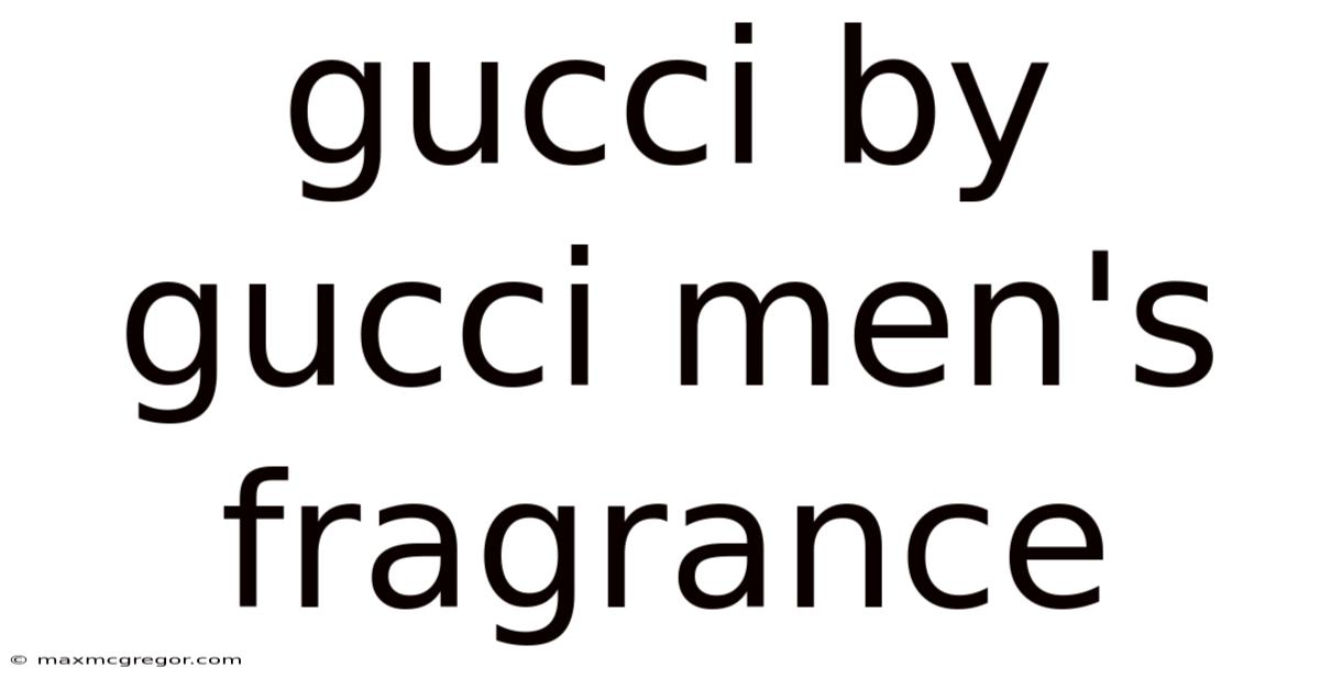 Gucci By Gucci Men's Fragrance