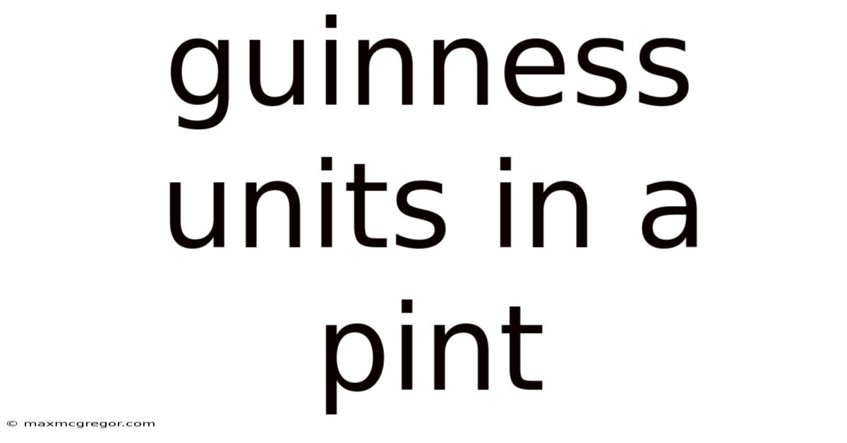 Guinness Units In A Pint