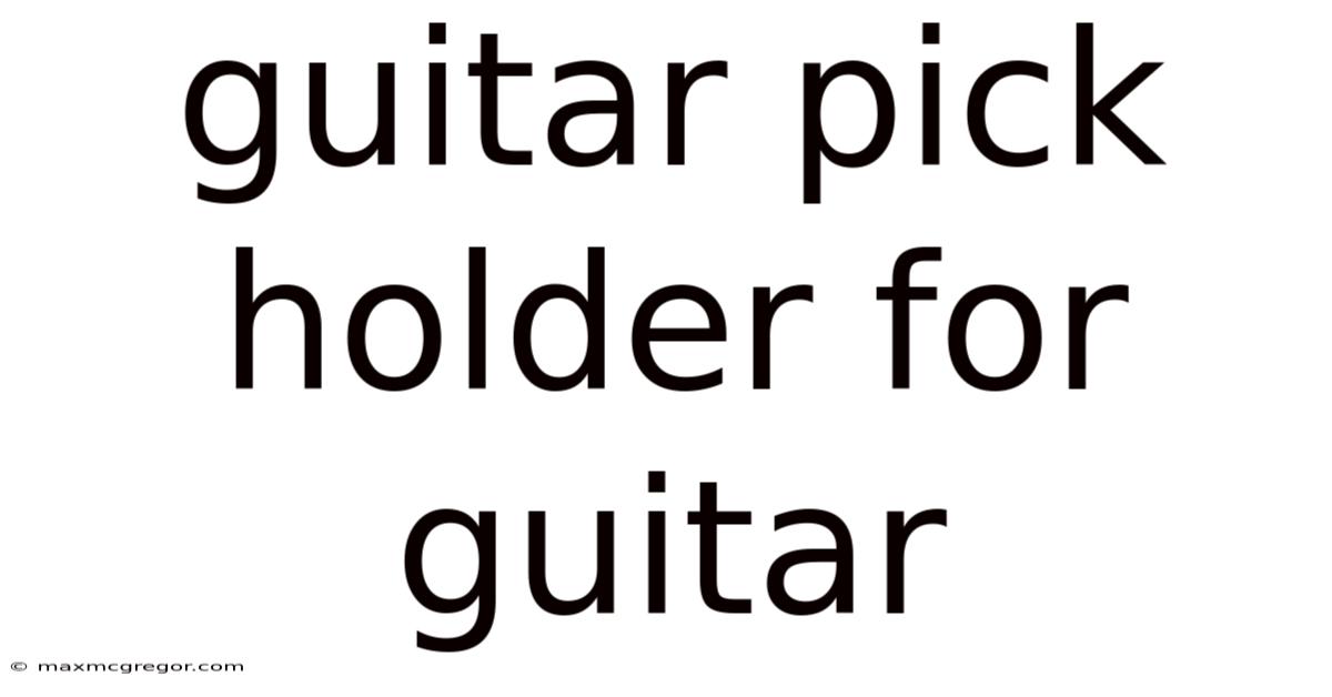 Guitar Pick Holder For Guitar