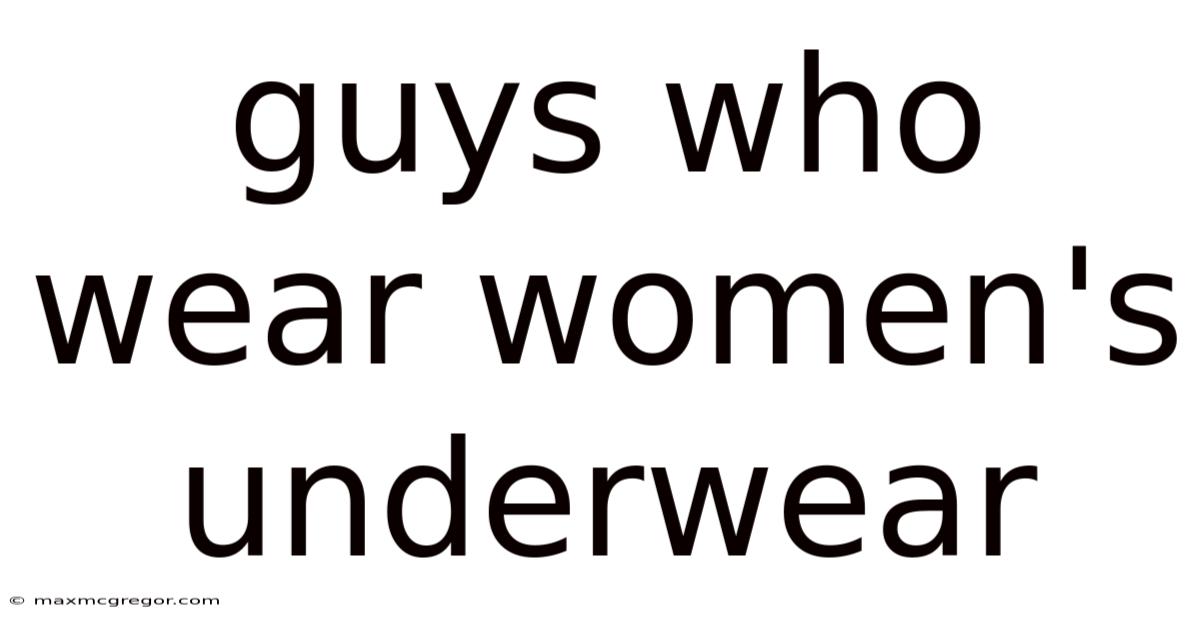 Guys Who Wear Women's Underwear