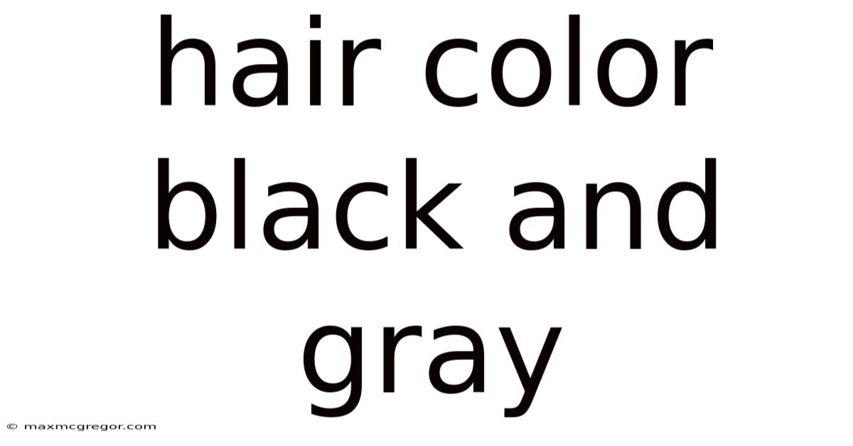 Hair Color Black And Gray