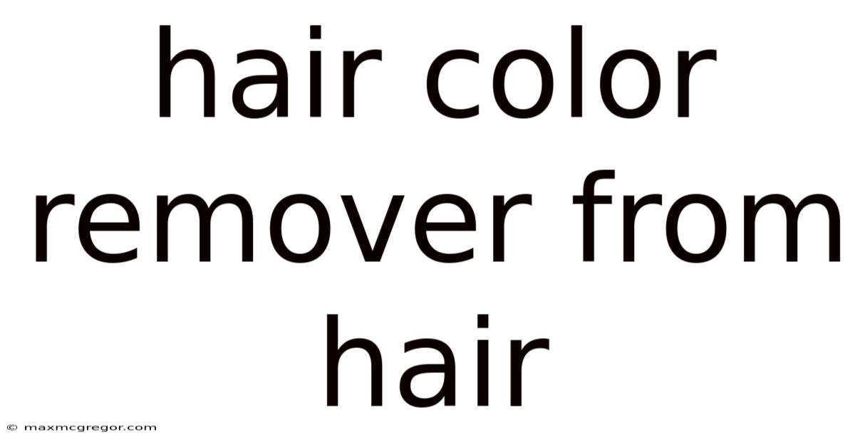Hair Color Remover From Hair