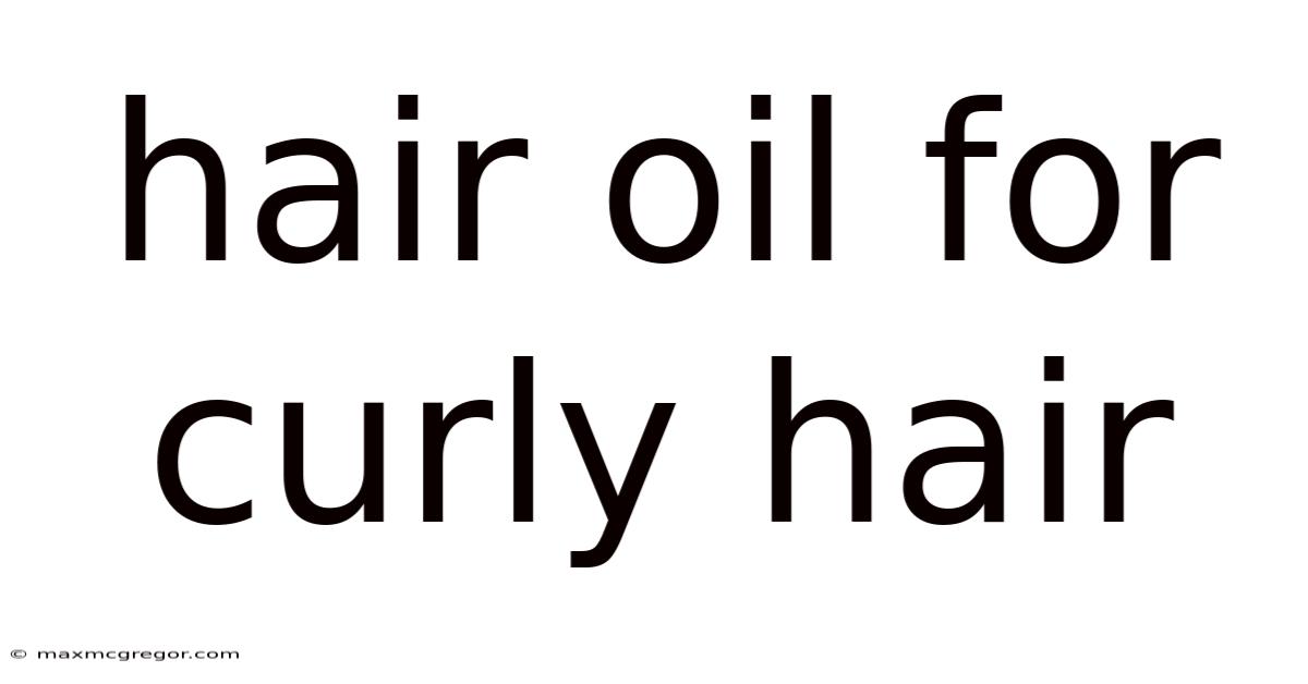Hair Oil For Curly Hair