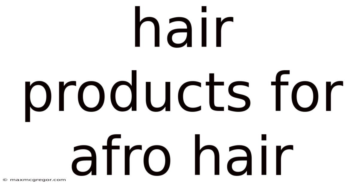 Hair Products For Afro Hair