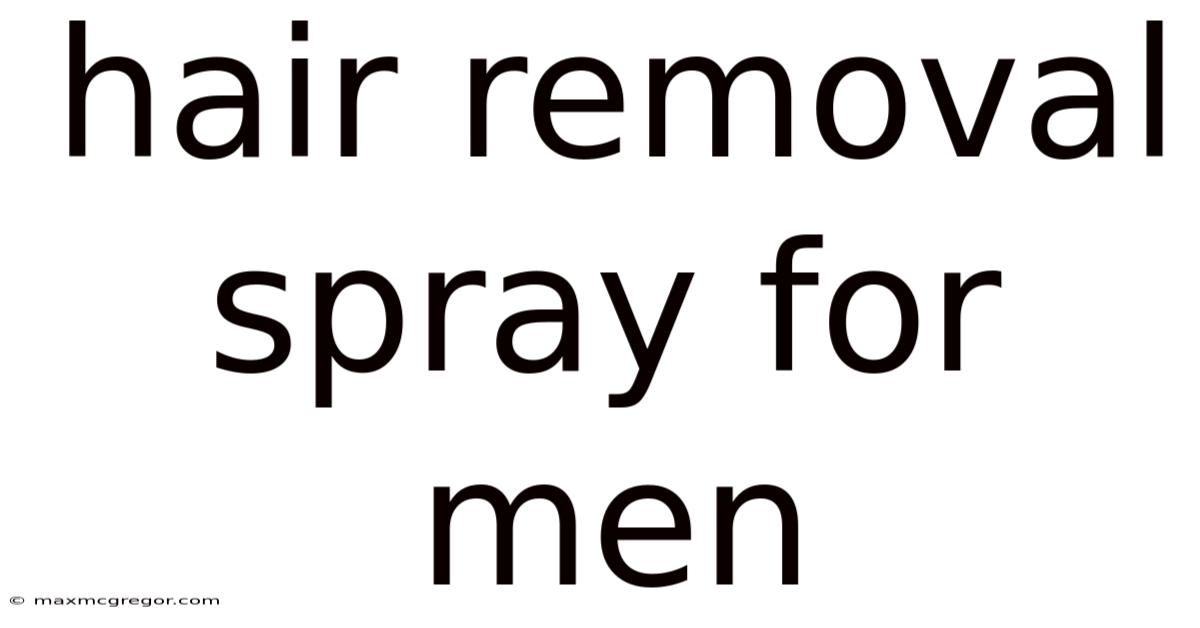 Hair Removal Spray For Men