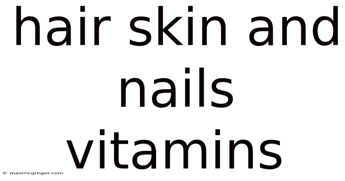 Hair Skin And Nails Vitamins