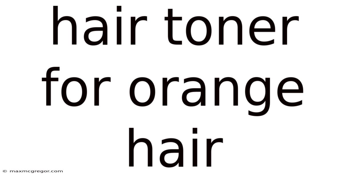 Hair Toner For Orange Hair