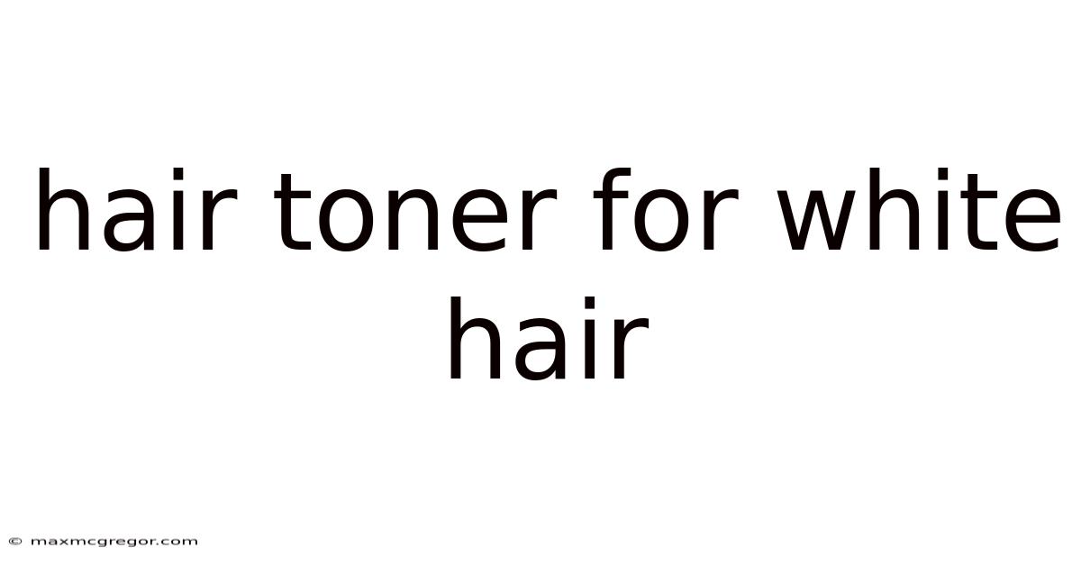 Hair Toner For White Hair