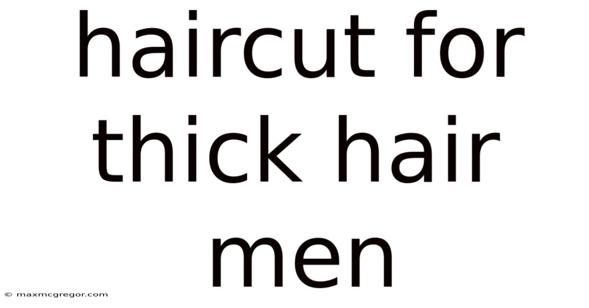 Haircut For Thick Hair Men