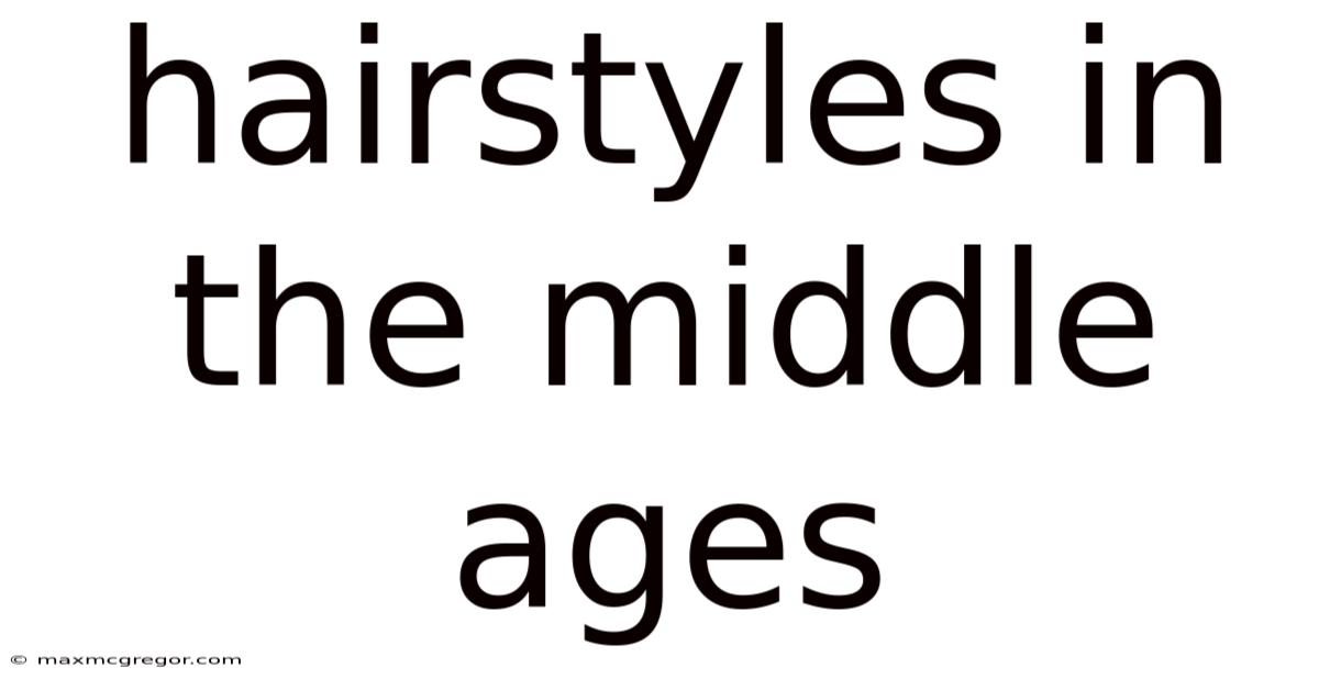 Hairstyles In The Middle Ages