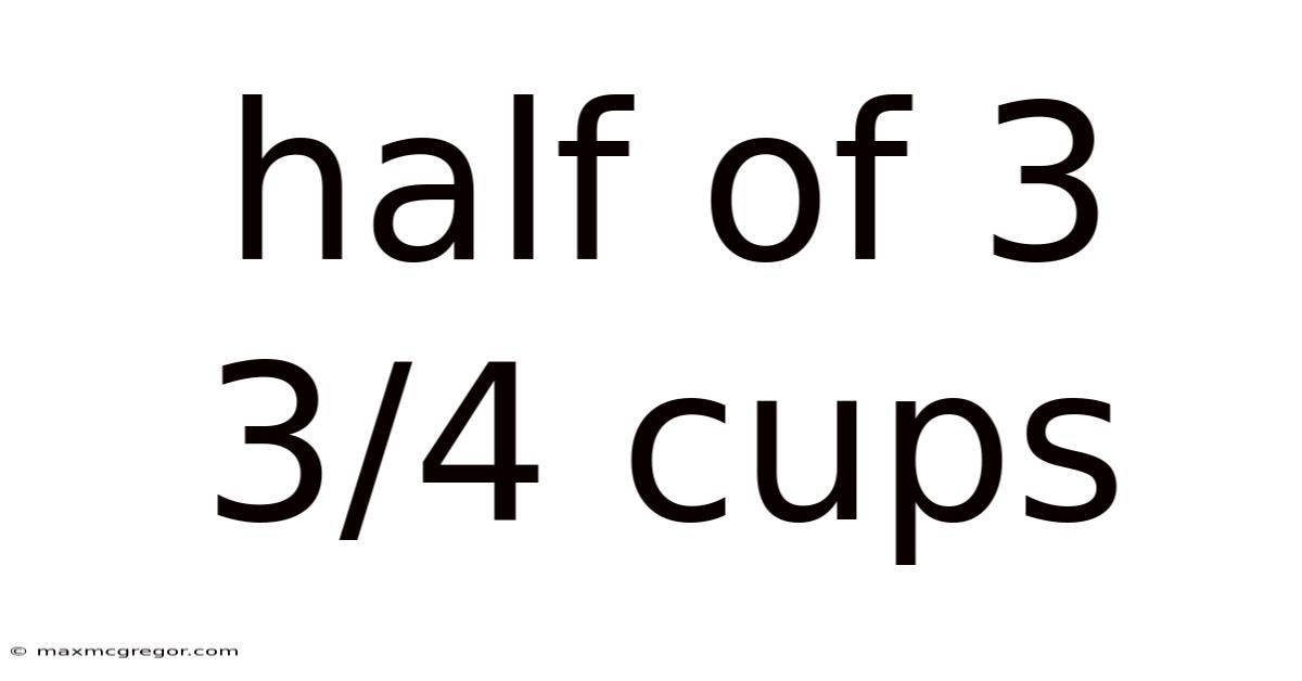 Half Of 3 3/4 Cups