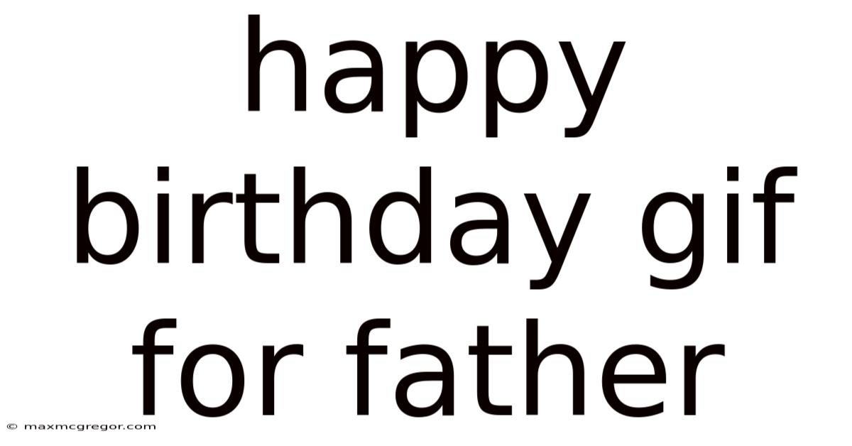 Happy Birthday Gif For Father
