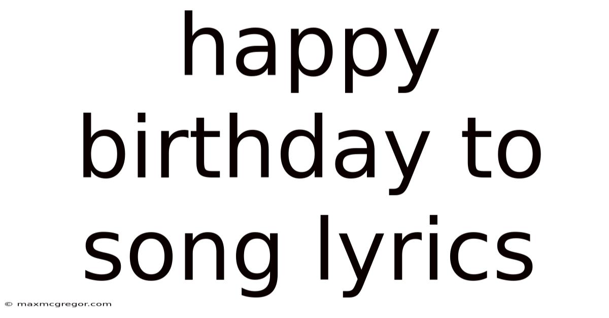 Happy Birthday To Song Lyrics