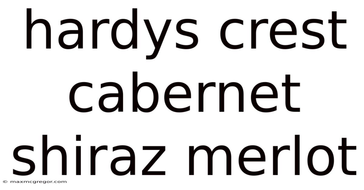 Hardys Crest Cabernet Shiraz Merlot