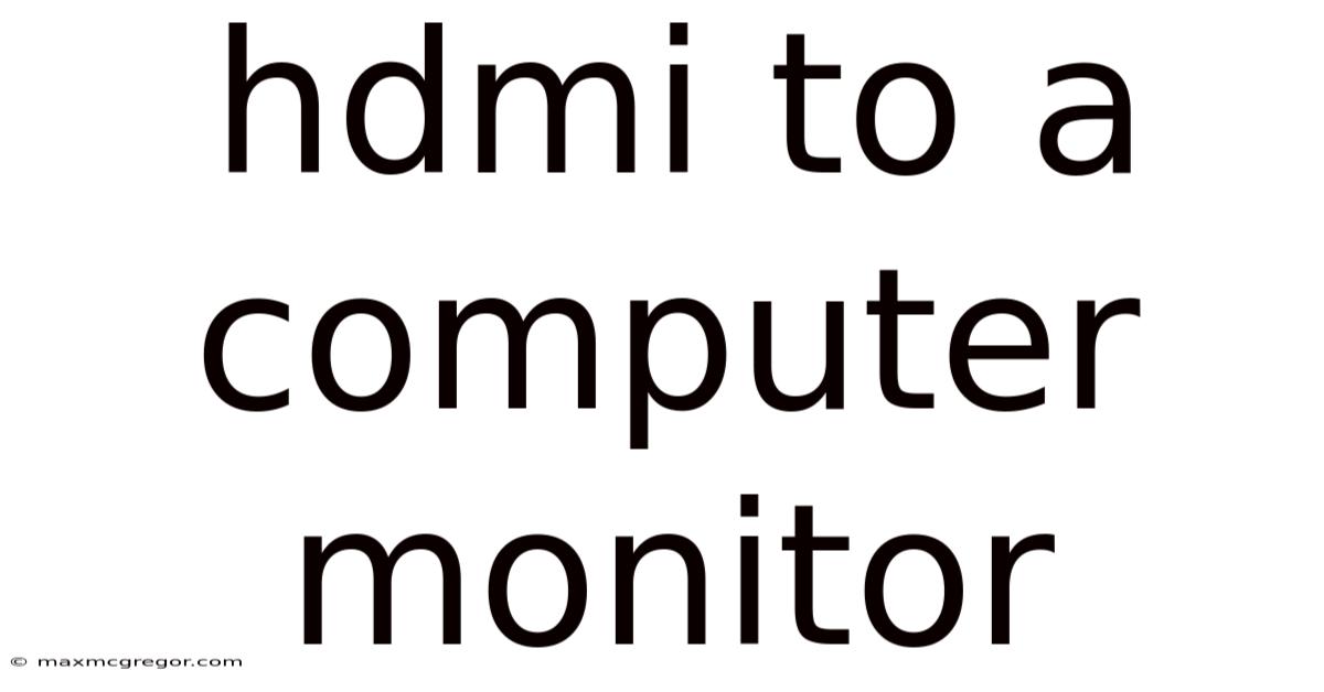 Hdmi To A Computer Monitor