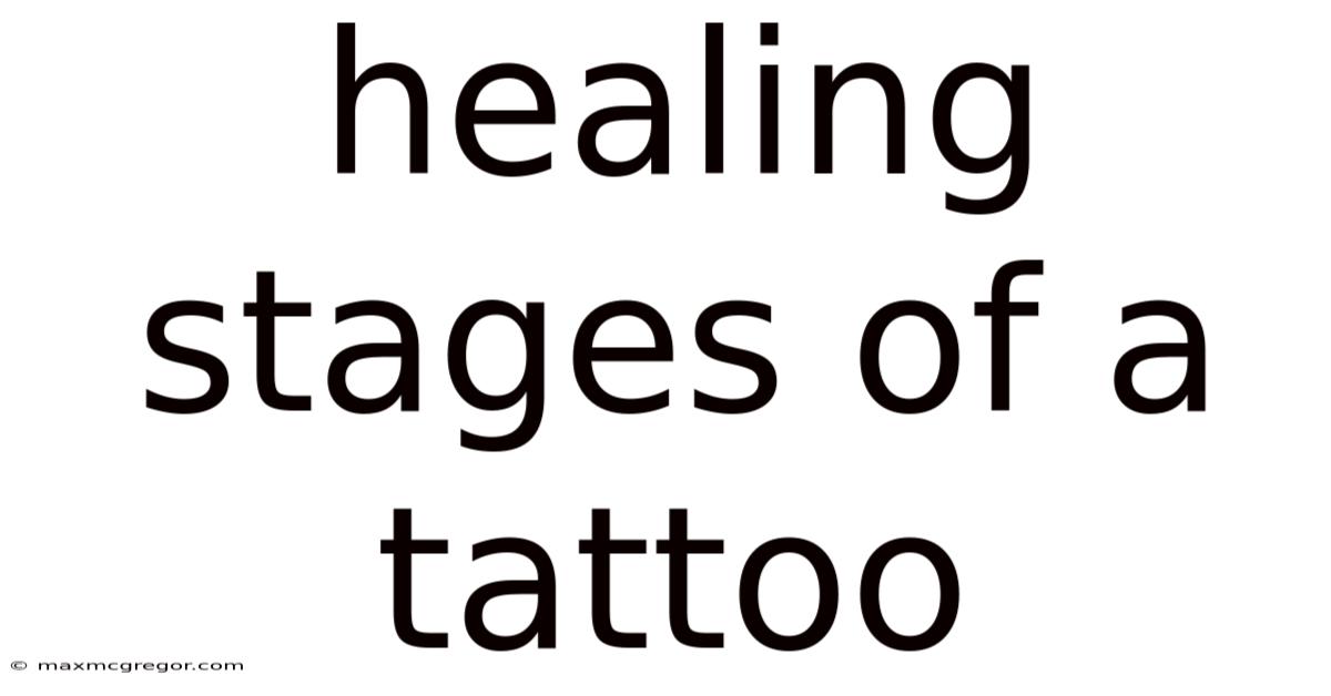Healing Stages Of A Tattoo