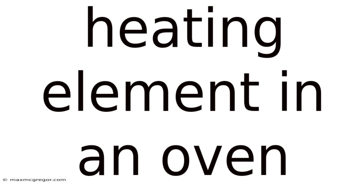 Heating Element In An Oven