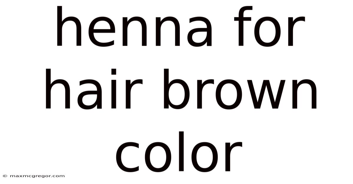 Henna For Hair Brown Color