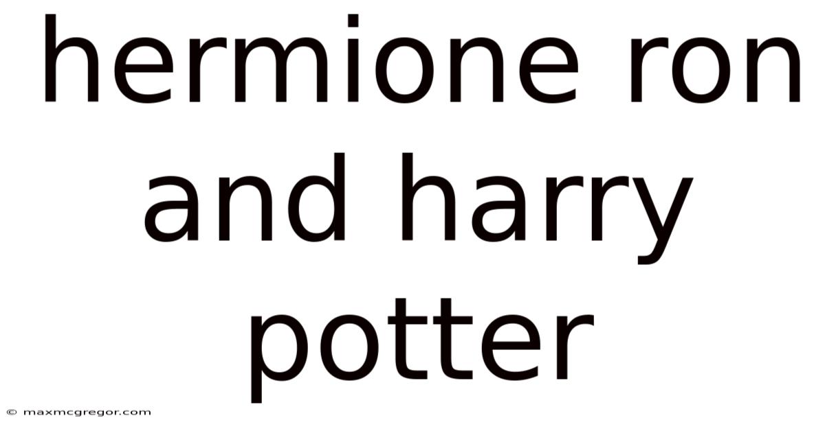 Hermione Ron And Harry Potter